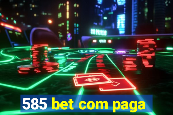 585 bet com paga